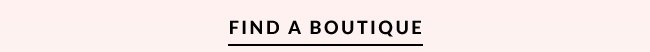 FIND A BOUTIQUE