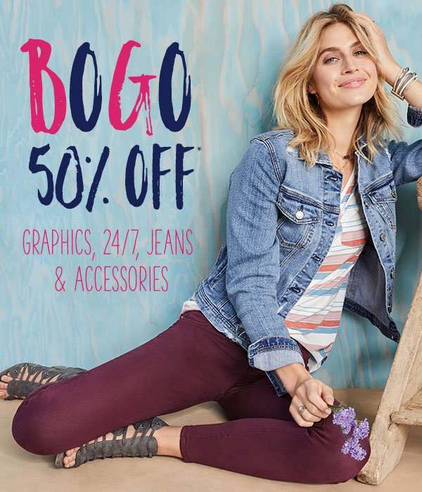 BOGO 50% off* graphics, 24/7, jeans and accessories.