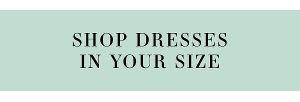 Shop dresses in your size