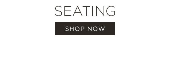 Seating - Shop Now