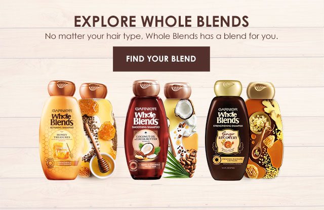 EXPLORE WHOLE BLENDS - No matter your hair type, Whole Blends has a blend for you. - FIND YOUR BLEND