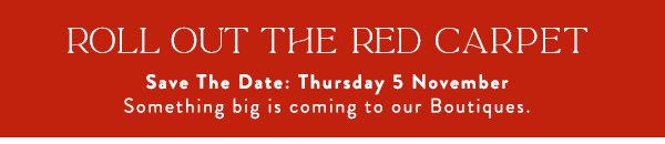 Roll Out The Red Carpet | Save the Date: Thursday 5th November