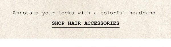 Shop hair accessories.