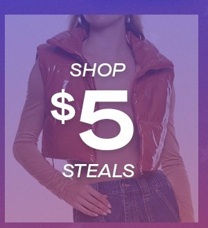 SHOP $5 STEALS