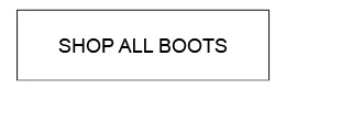 SHOP ALL BOOTS