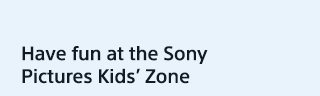 Have fun at the Sony Pictures Kids’ Zone