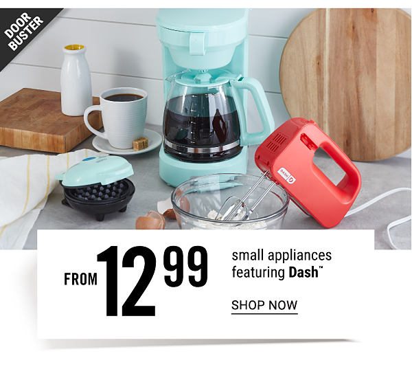 Doorbuster - Small appliances featuring Dash from $12.99. Shop Now.