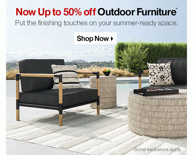 Now Up to 50% off Outdoor Furniture*