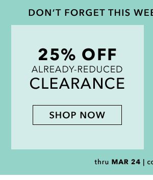 25% Off Already-Reduced Clearance. Shop Now