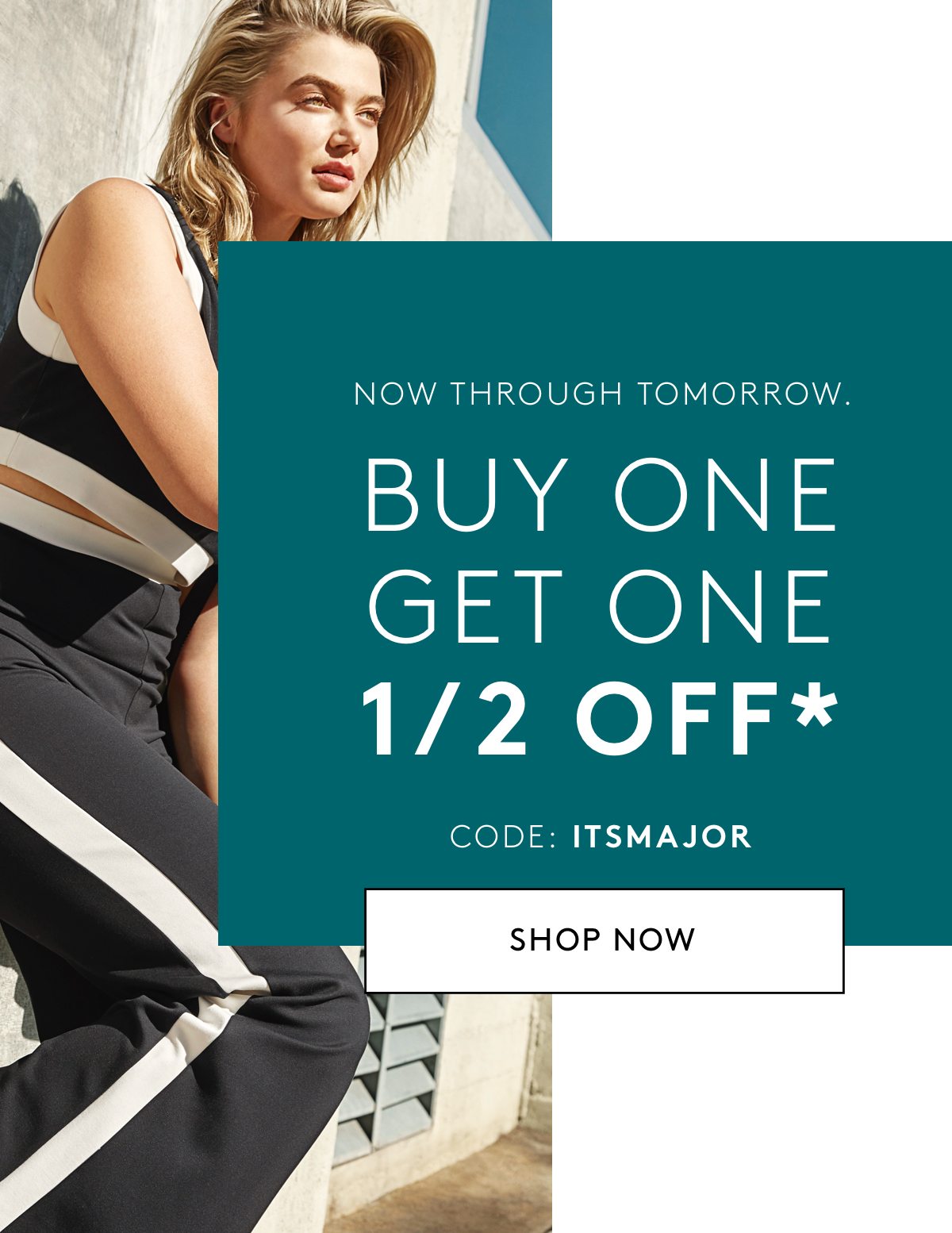 Now Through Tomorrow. Buy One Get One 1/2 Off* CODE: ITSMAJOR | Shop Now