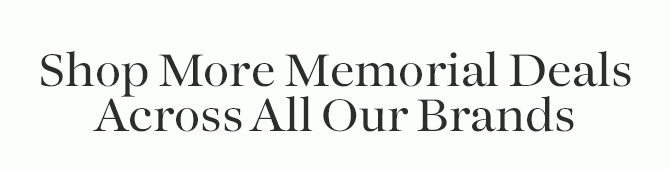 Shop More Memorial Deals Across All Our Brands