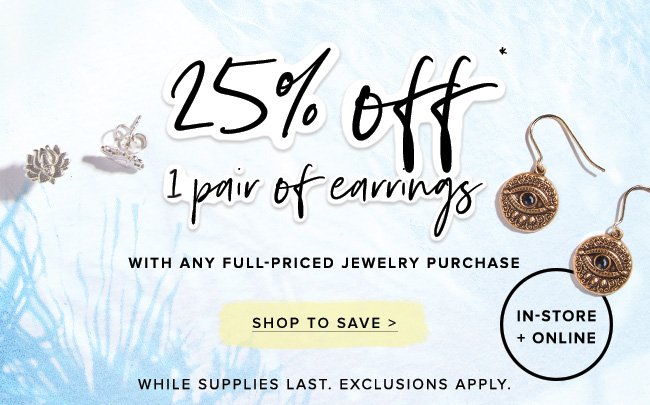  Get 25% off 1 pair of earrings with any full-priced jewelry purchase, now through 5/28. 