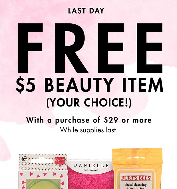 LAST DAY FREE $5 BEAUTY ITEM (YOUR CHOICE!)