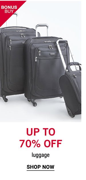 Bonus Buy - Up to 70% off luggage. Shop now.