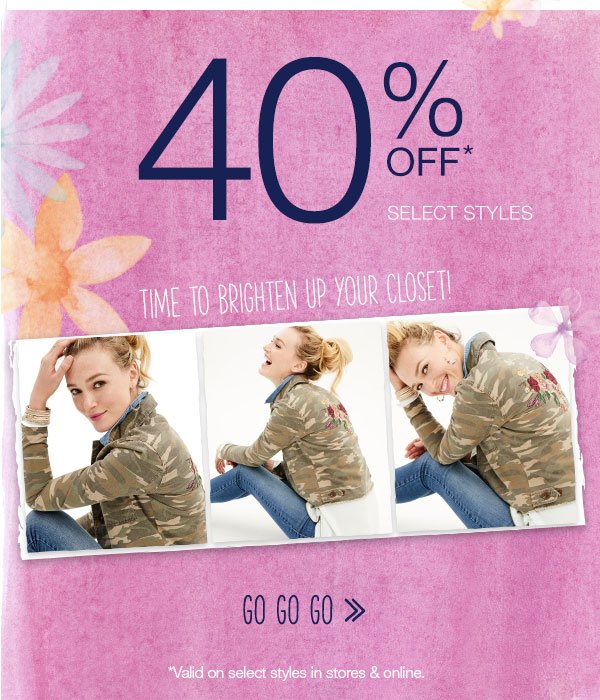 40% off* select styles. Time to brighten up your closet! Go go go. *Valid on select styles in stores & online.