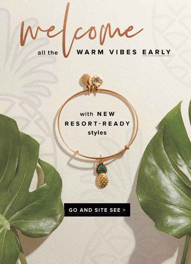 Welcome all the warm vibes with early access to new resort-ready styles. Go and 'site' see. 