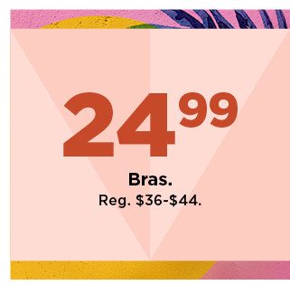 24.99 bras. shop now. 