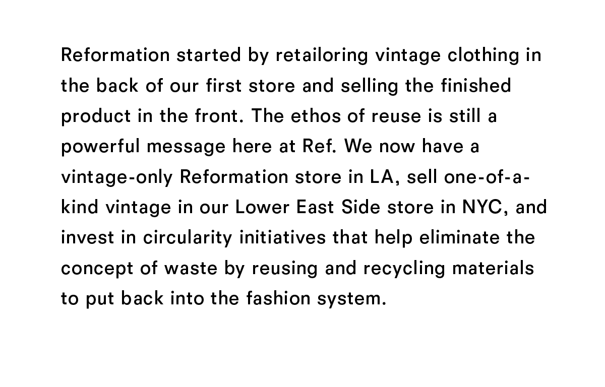 Reformation started by retailoring vintage clothing in the back of our first store