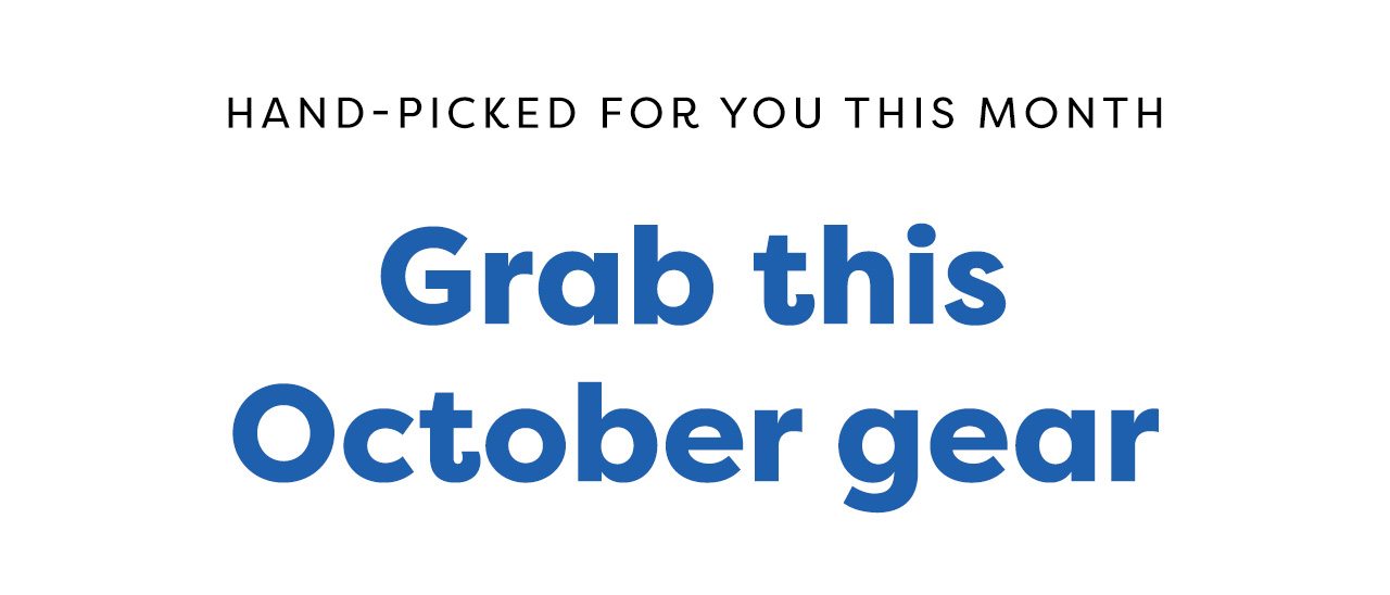 HAND-PICKED FOR YOU THIS MONTH | Grab this October gear