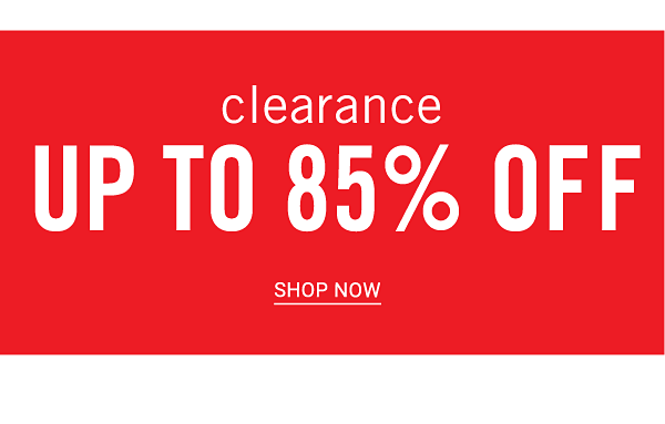 Clearance - Up to 85% off. Shop Now.