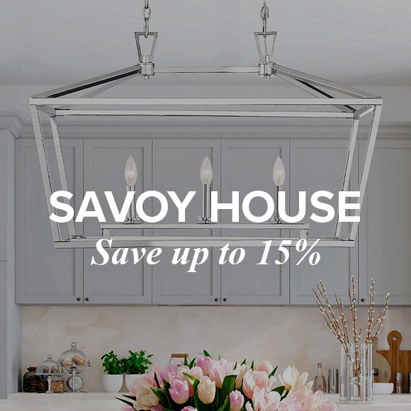 Savoy House - Save up to 15%.