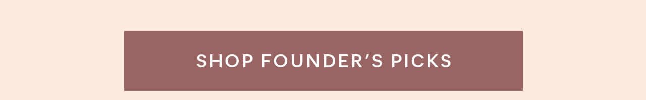 Shop Founder's Picks