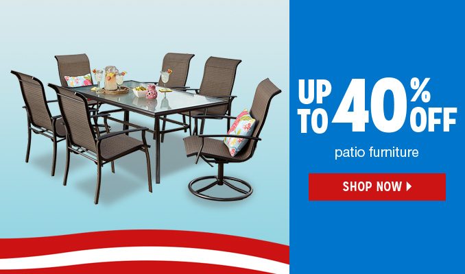 UP TO 40% OFF patio furniture | SHOP NOW