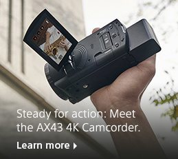 Steady for action: Meet the AX43 4K Camcorder. | Learn more