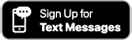 Sign up for SMS text messages