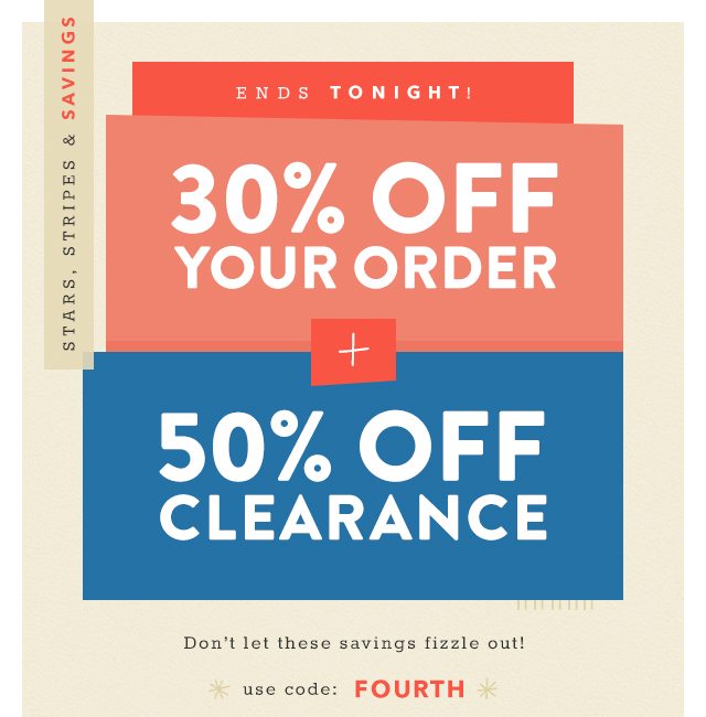 Ends Tonight: 30% Off Your Order + 50% Off Clearance
