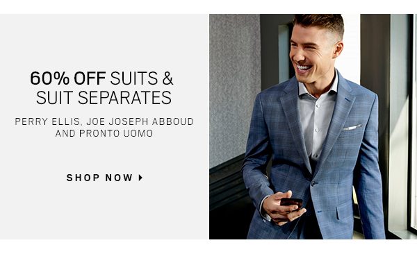 60% off suits and suit separates. Perry Ellis, Joe Joseph Abboud and Pronto Uomo. Shop now.