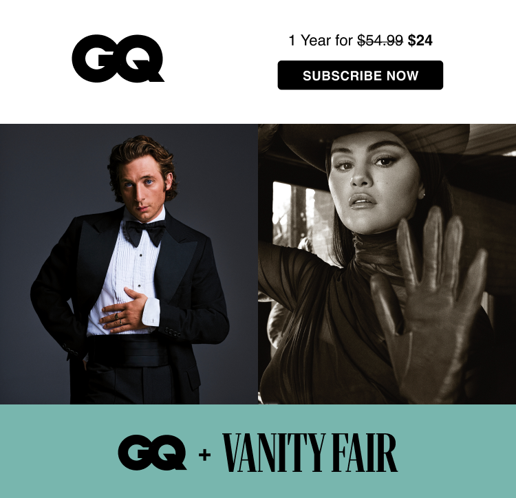 1 Year for $24 | GQ | Subscribe Now | GQ + Vanity Fair.