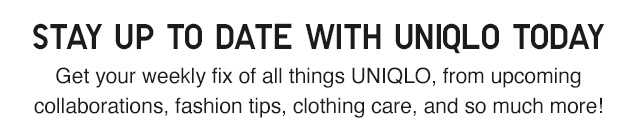 UNIQLO TODAY SUB - STAY UP TO DATE WITH UNIQLO TODAY