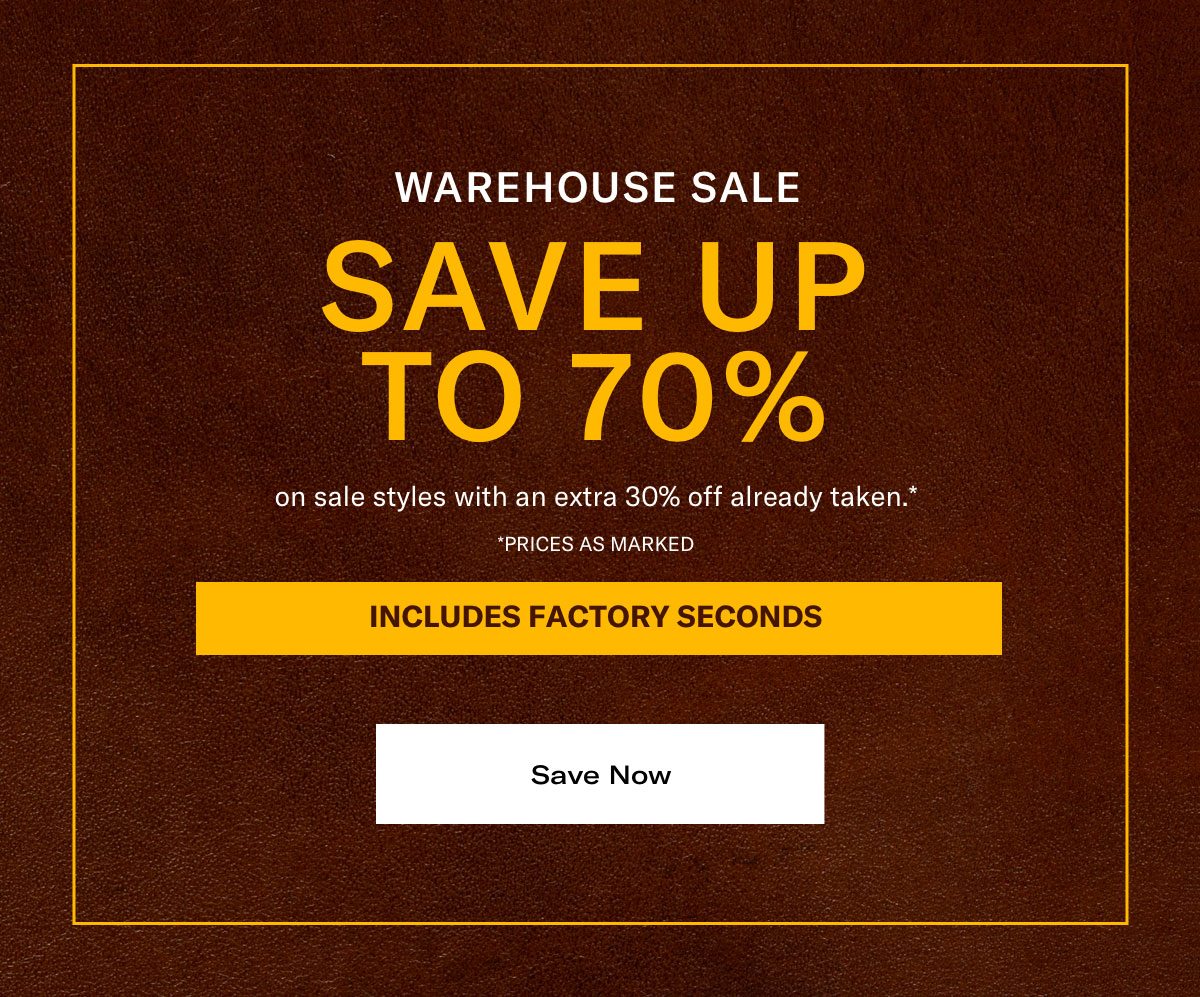 Click Here To Save Up To 70% Off During Warehouse Sale. Sale Styles Have An Extra 30% Off Already Taken, Priced As Marked. This Includes Factory Seconds.