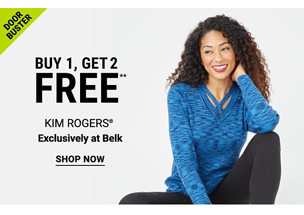 Buy 1, get 2 FREE** Kim Rogers - Exclusively at Belk. Shop Now.