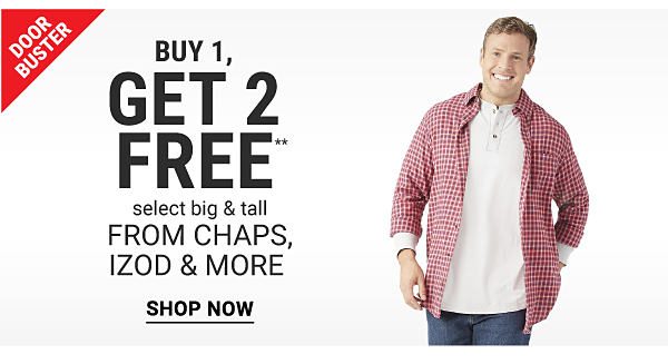 Door Buster. Buy 1, Get 2 Free select big & tall from Chaps, IZOD, & more. Shop now.