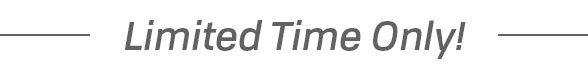 Limited Time Only