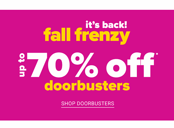 It's Back! Fall Frenzy - Up to 70% off Doorbusters - Shop Doorbusters