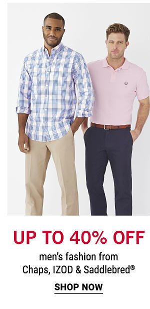 Up to 40% off men's fashion from Chaps, IZOD & Saddlebred®. Shop Now.