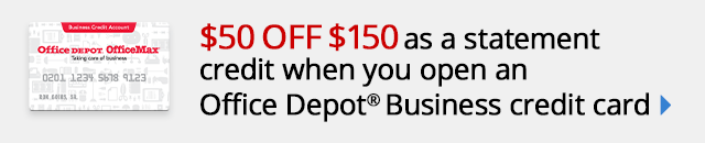 $50 off $150 when you sign up for a new Office Depot Credit Card