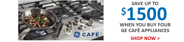 Save up to $1500 with GE Cafe Appliances