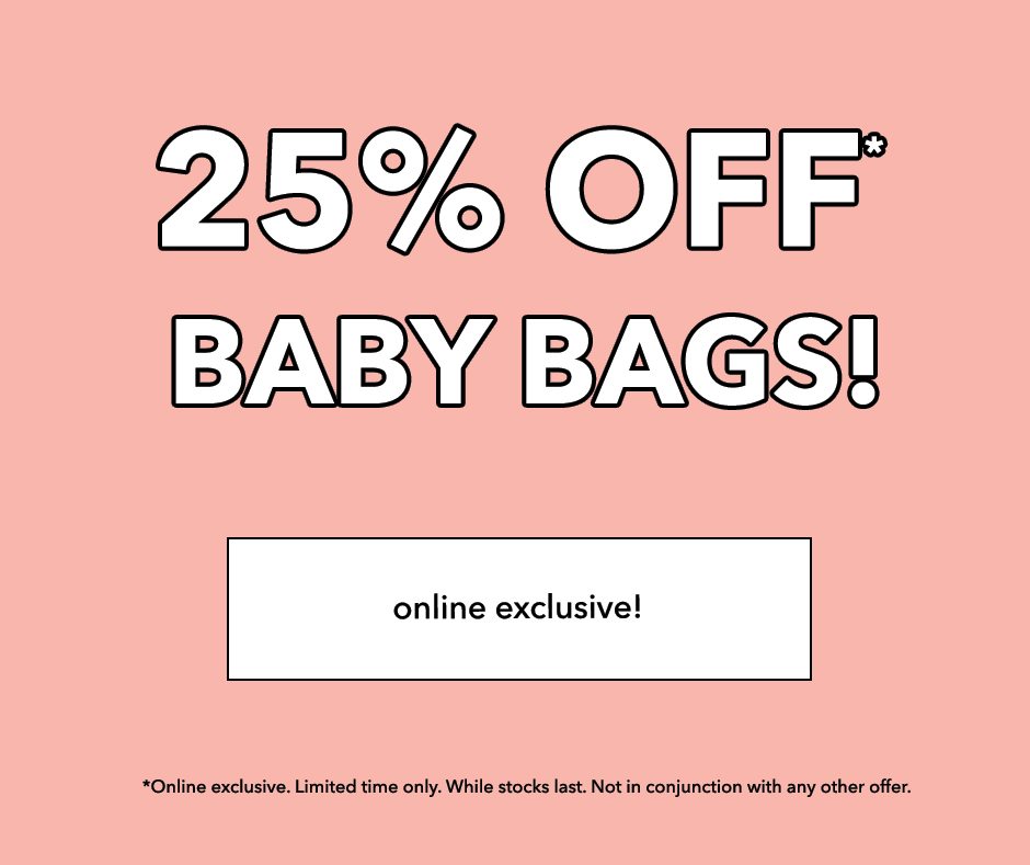 25% off BABY BAGS! Shop now