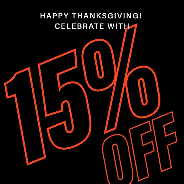 Happy Thanksgiving! Celebrate with 15% OFF