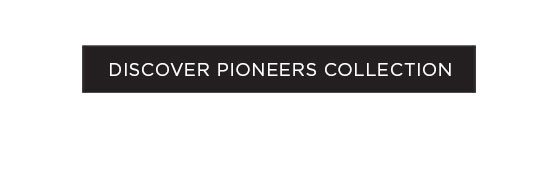 Discover Pioneers Collection »