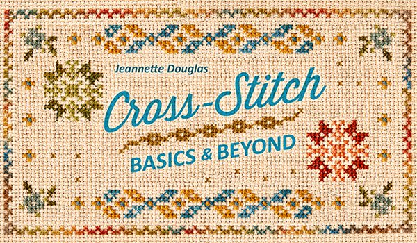 Cross-Stitch: Basics & Beyond