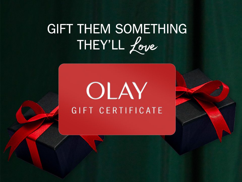 Gift them something they’ll love. Olay Gift Certificate