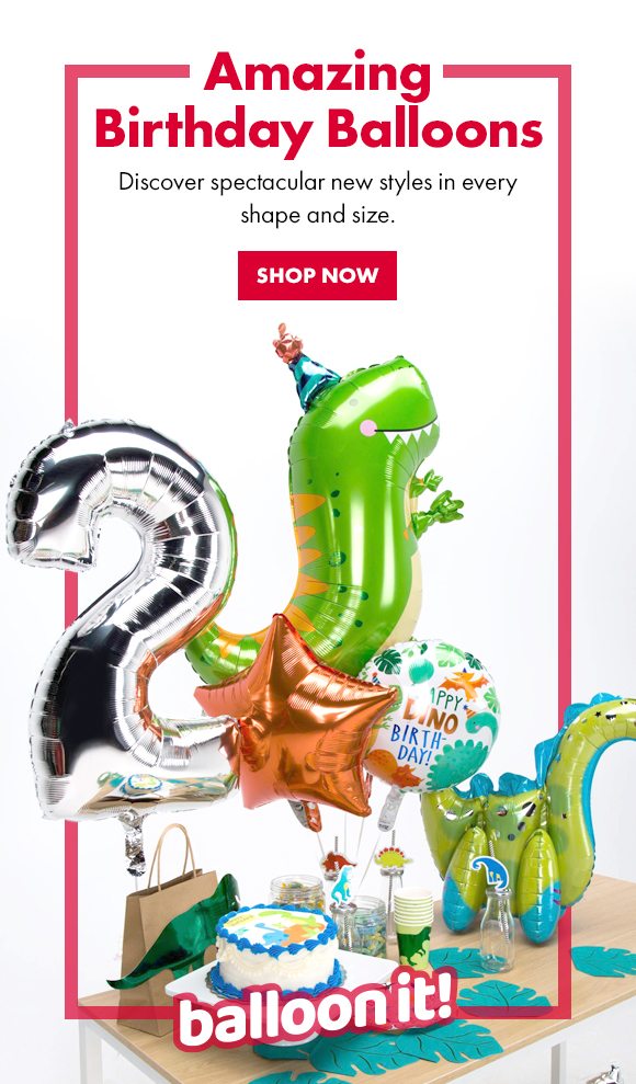 Amazing Birthday Balloons | Discover spectacular new styles in every shape and size. | SHOP NOW