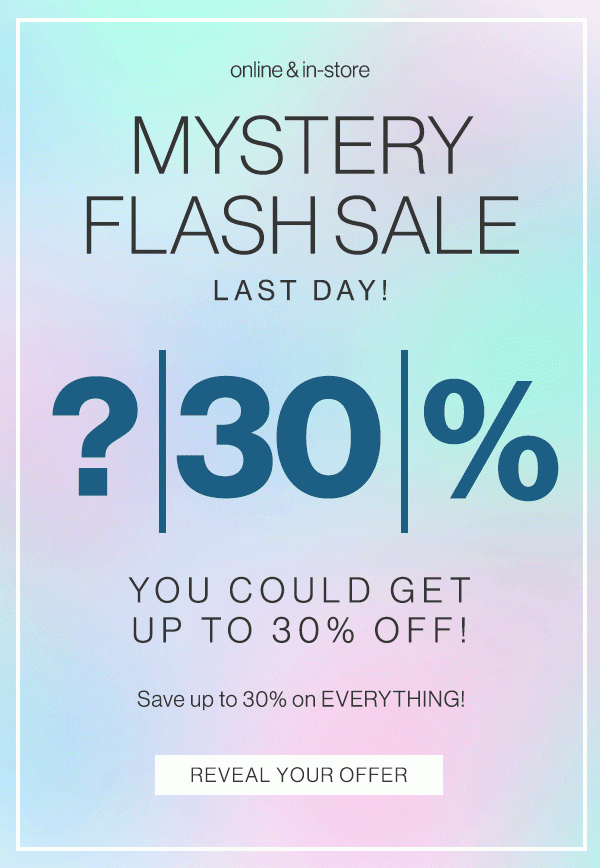 Last Day! Mystery flash sale. Reveal your offer