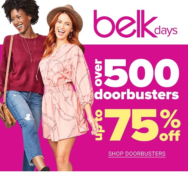 Over 500 Doorbusters - Up to 75% off Belk Days - Shop Doorbusters