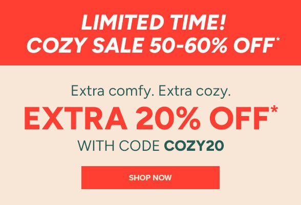 Limited Time! Cozy Sale 50-60% off with code COZY20